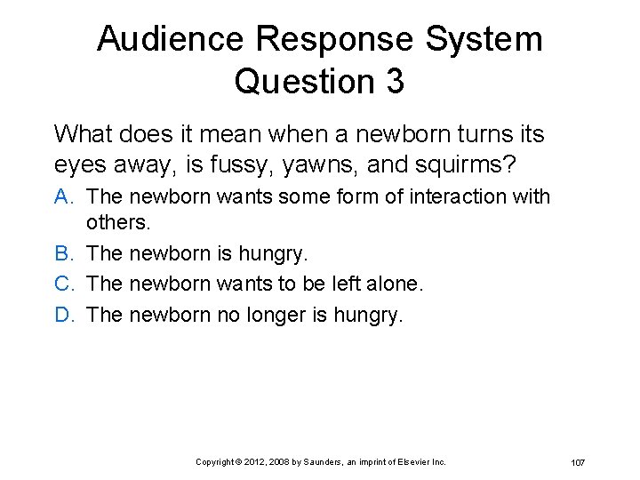 Audience Response System Question 3 What does it mean when a newborn turns its