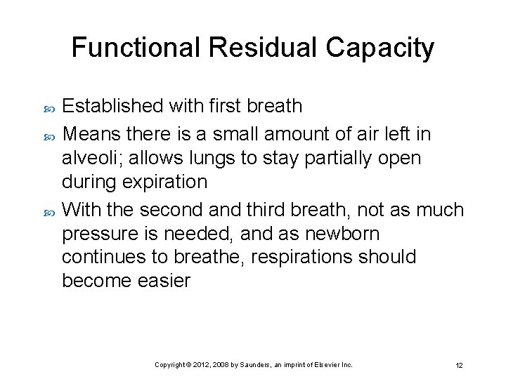 Functional Residual Capacity Established with first breath Means there is a small amount of