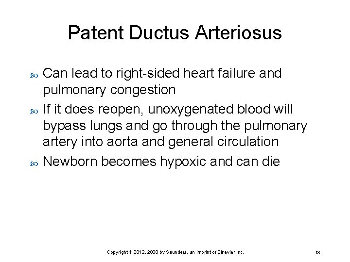 Patent Ductus Arteriosus Can lead to right-sided heart failure and pulmonary congestion If it