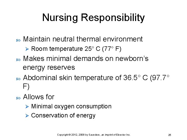Nursing Responsibility Maintain neutral thermal environment Ø Room temperature 25° C (77° F) Makes