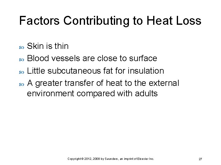 Factors Contributing to Heat Loss Skin is thin Blood vessels are close to surface