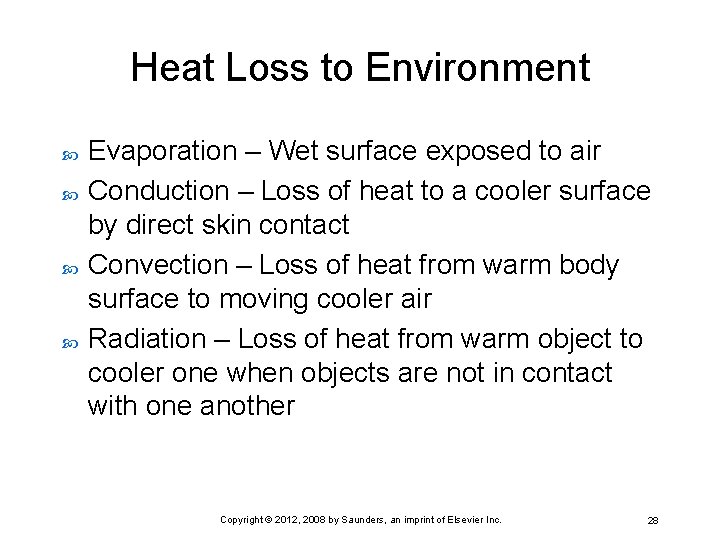 Heat Loss to Environment Evaporation – Wet surface exposed to air Conduction – Loss