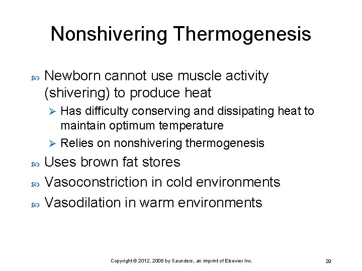 Nonshivering Thermogenesis Newborn cannot use muscle activity (shivering) to produce heat Has difficulty conserving