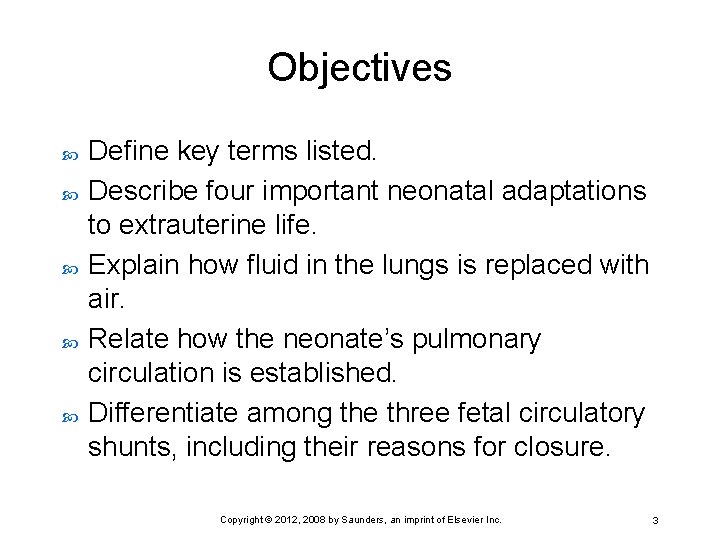 Objectives Define key terms listed. Describe four important neonatal adaptations to extrauterine life. Explain