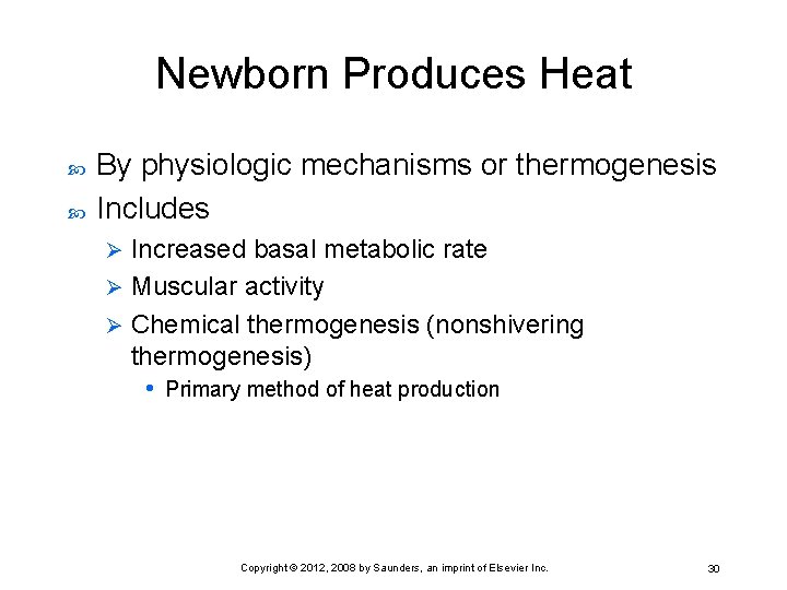 Newborn Produces Heat By physiologic mechanisms or thermogenesis Includes Increased basal metabolic rate Ø