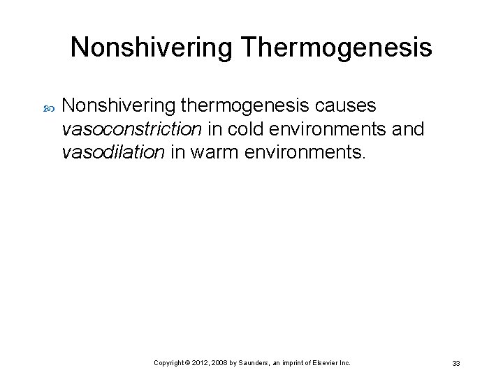 Nonshivering Thermogenesis Nonshivering thermogenesis causes vasoconstriction in cold environments and vasodilation in warm environments.