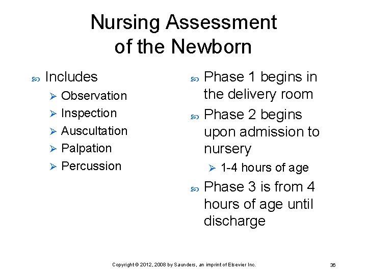 Nursing Assessment of the Newborn Includes Observation Ø Inspection Ø Auscultation Ø Palpation Ø
