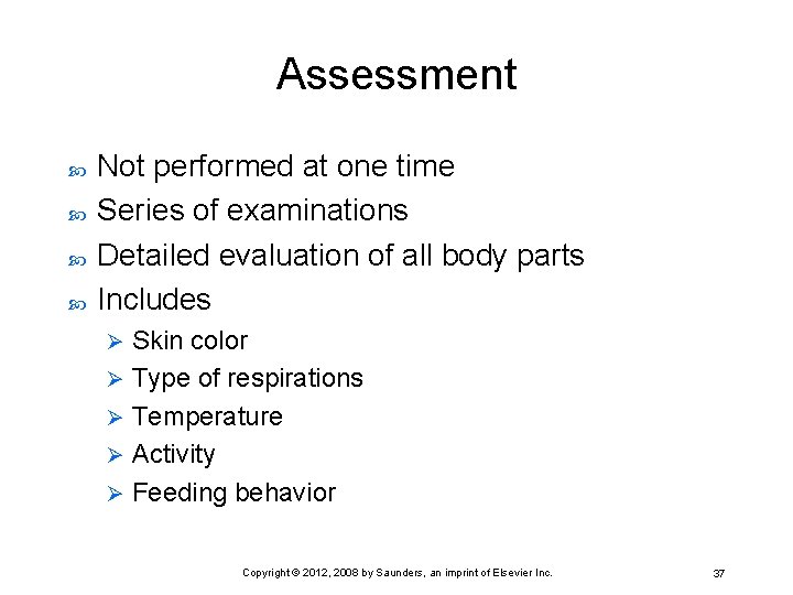 Assessment Not performed at one time Series of examinations Detailed evaluation of all body