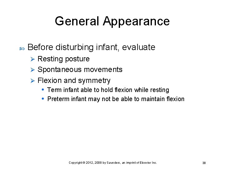 General Appearance Before disturbing infant, evaluate Resting posture Ø Spontaneous movements Ø Flexion and