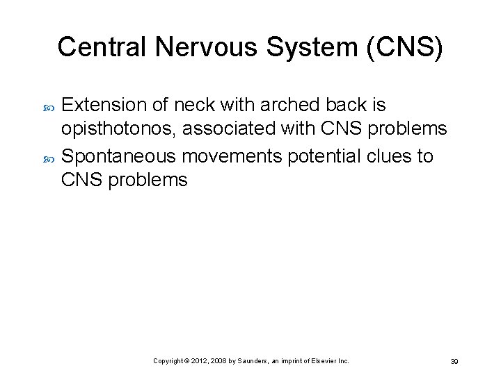 Central Nervous System (CNS) Extension of neck with arched back is opisthotonos, associated with
