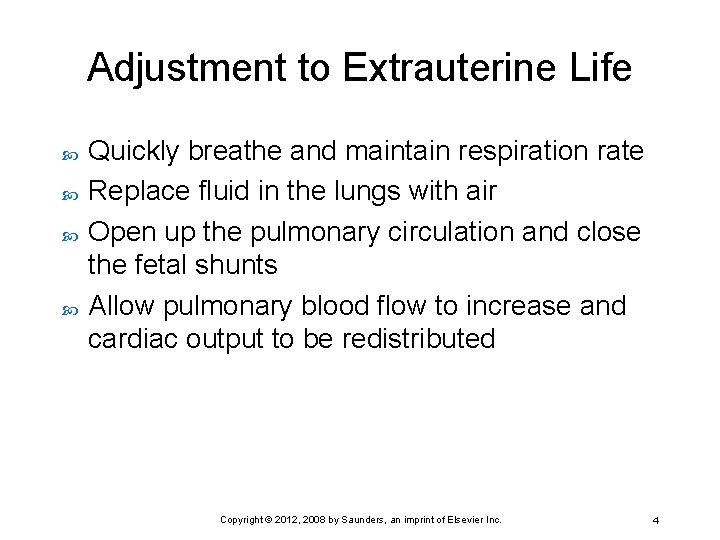 Adjustment to Extrauterine Life Quickly breathe and maintain respiration rate Replace fluid in the