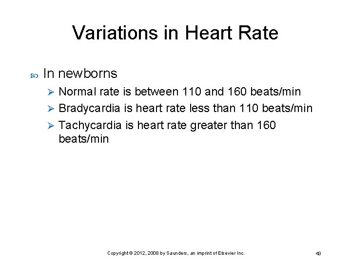 Variations in Heart Rate In newborns Normal rate is between 110 and 160 beats/min