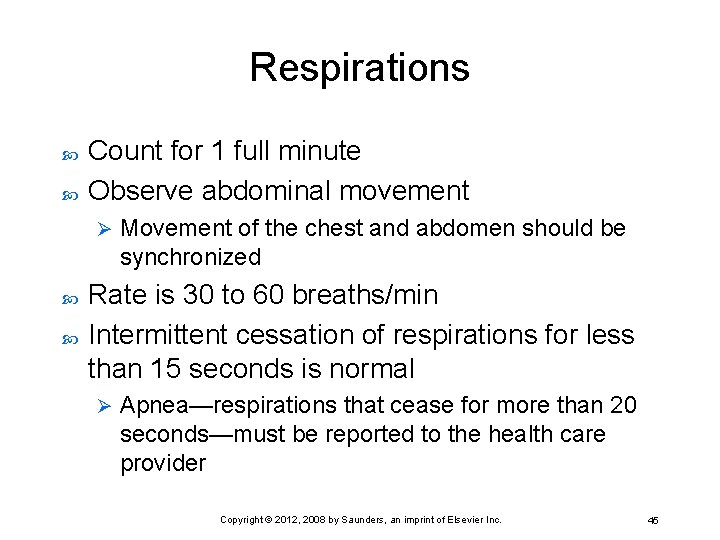 Respirations Count for 1 full minute Observe abdominal movement Ø Movement of the chest