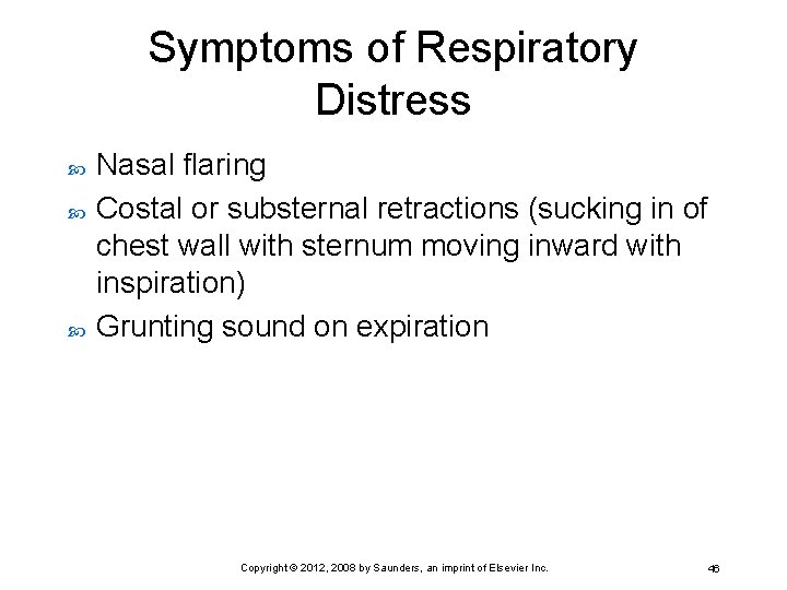 Symptoms of Respiratory Distress Nasal flaring Costal or substernal retractions (sucking in of chest