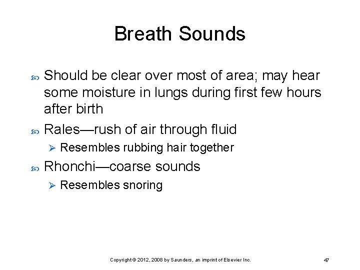 Breath Sounds Should be clear over most of area; may hear some moisture in