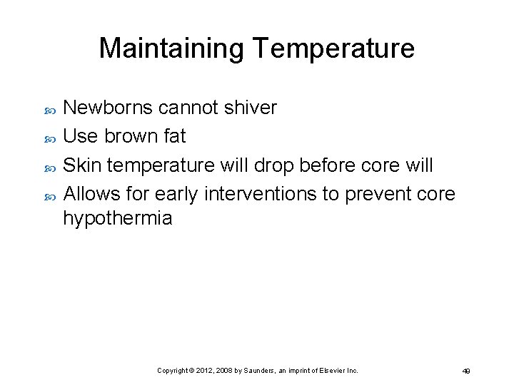 Maintaining Temperature Newborns cannot shiver Use brown fat Skin temperature will drop before core