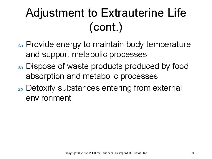 Adjustment to Extrauterine Life (cont. ) Provide energy to maintain body temperature and support