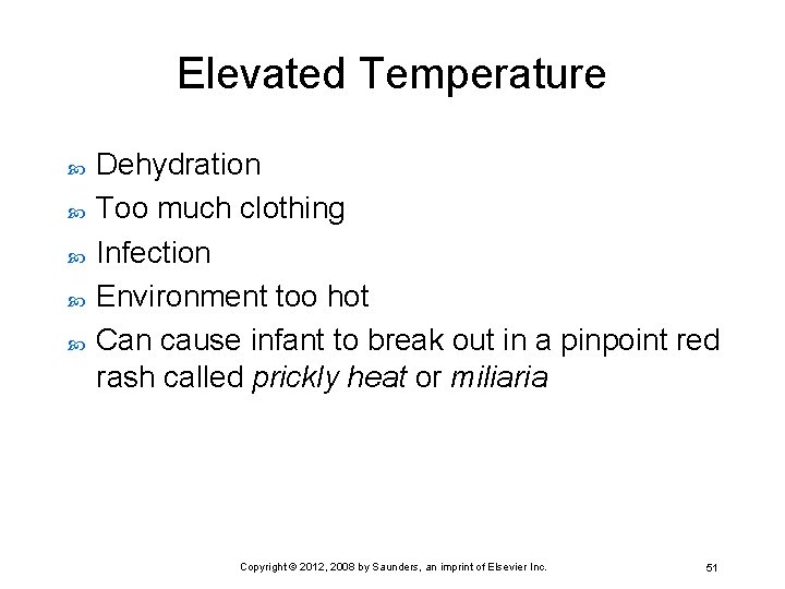 Elevated Temperature Dehydration Too much clothing Infection Environment too hot Can cause infant to