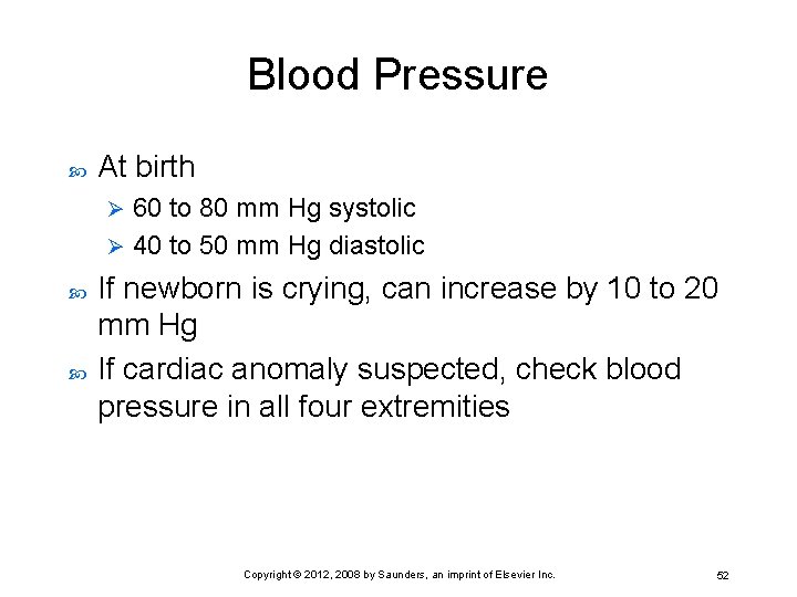 Blood Pressure At birth 60 to 80 mm Hg systolic Ø 40 to 50