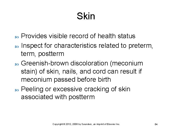 Skin Provides visible record of health status Inspect for characteristics related to preterm, postterm