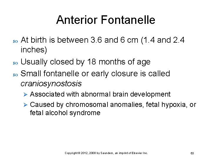 Anterior Fontanelle At birth is between 3. 6 and 6 cm (1. 4 and