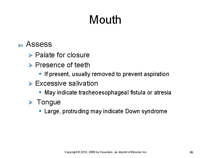 Mouth Assess Palate for closure Ø Presence of teeth • If present, usually removed