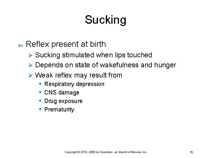 Sucking Reflex present at birth Sucking stimulated when lips touched Ø Depends on state