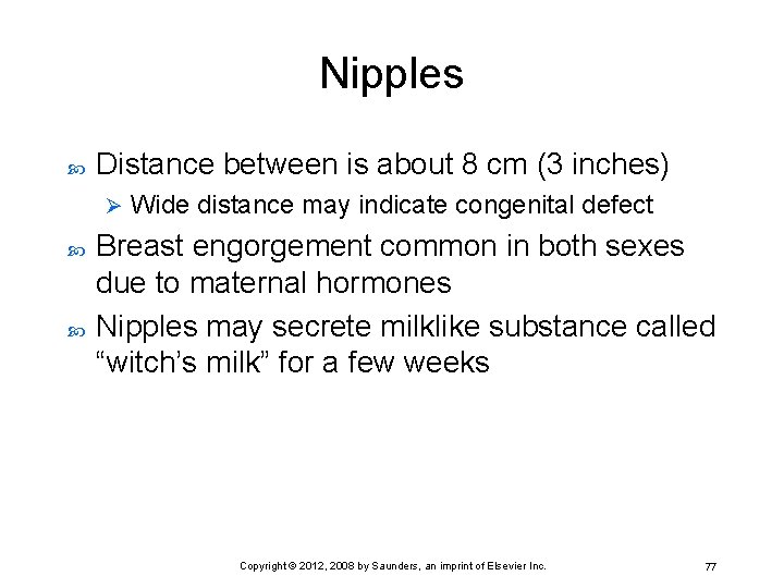 Nipples Distance between is about 8 cm (3 inches) Ø Wide distance may indicate