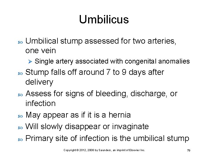 Umbilicus Umbilical stump assessed for two arteries, one vein Ø Single artery associated with