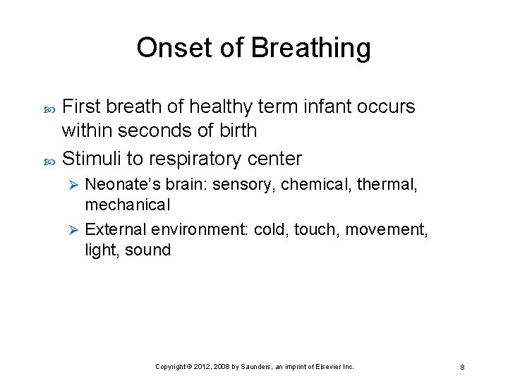 Onset of Breathing First breath of healthy term infant occurs within seconds of birth