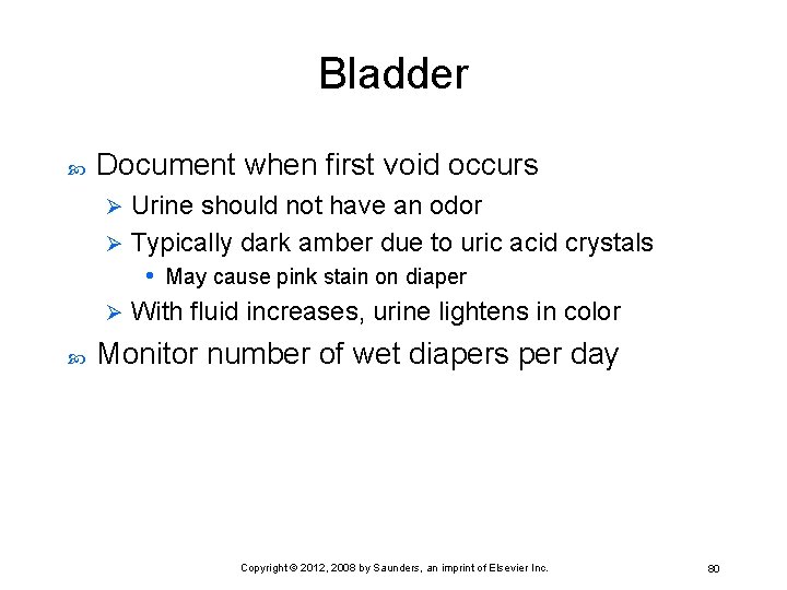 Bladder Document when first void occurs Urine should not have an odor Ø Typically