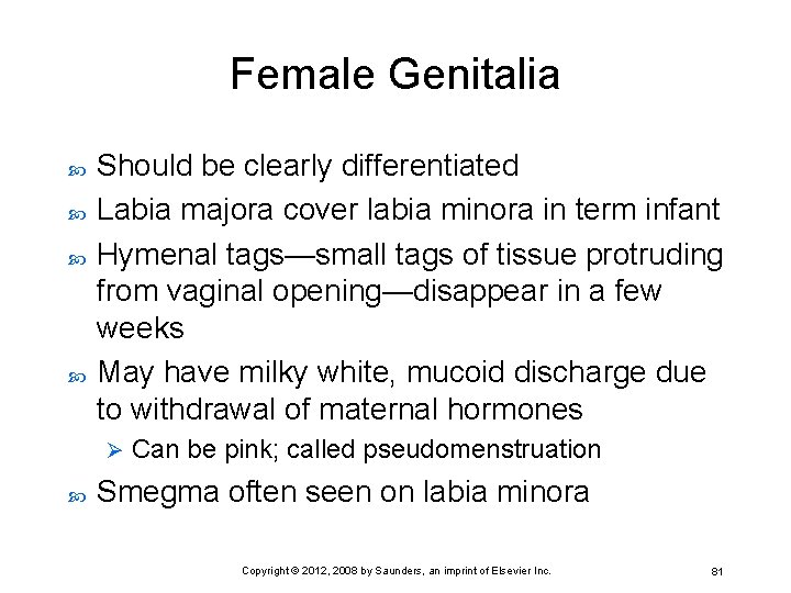 Female Genitalia Should be clearly differentiated Labia majora cover labia minora in term infant