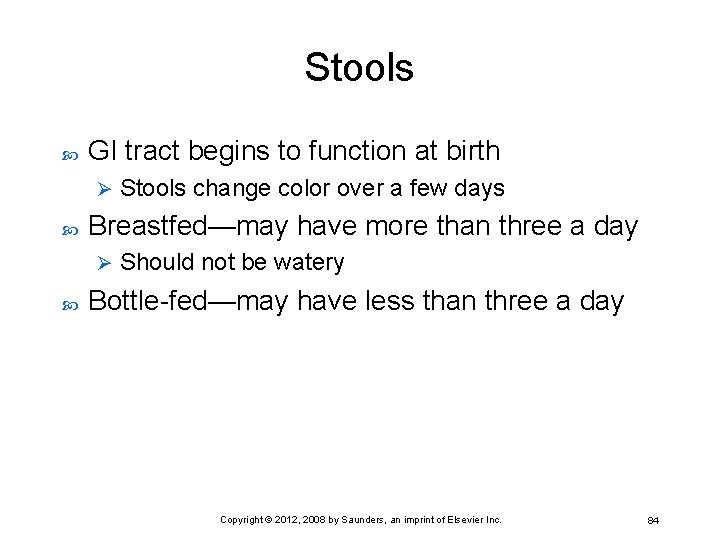 Stools GI tract begins to function at birth Ø Breastfed—may have more than three