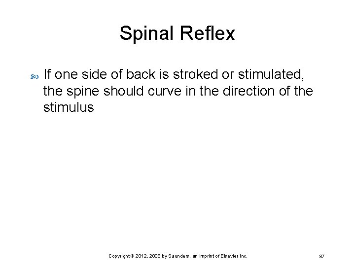 Spinal Reflex If one side of back is stroked or stimulated, the spine should