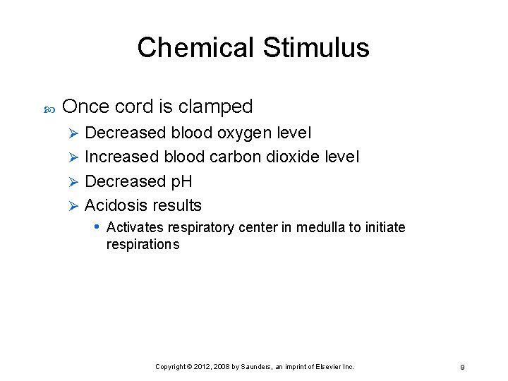 Chemical Stimulus Once cord is clamped Decreased blood oxygen level Ø Increased blood carbon
