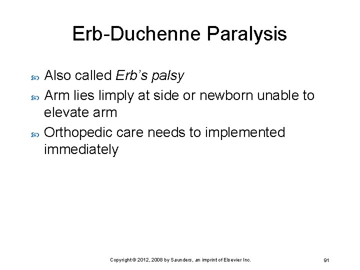 Erb-Duchenne Paralysis Also called Erb’s palsy Arm lies limply at side or newborn unable
