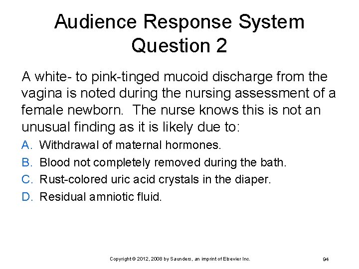 Audience Response System Question 2 A white- to pink-tinged mucoid discharge from the vagina
