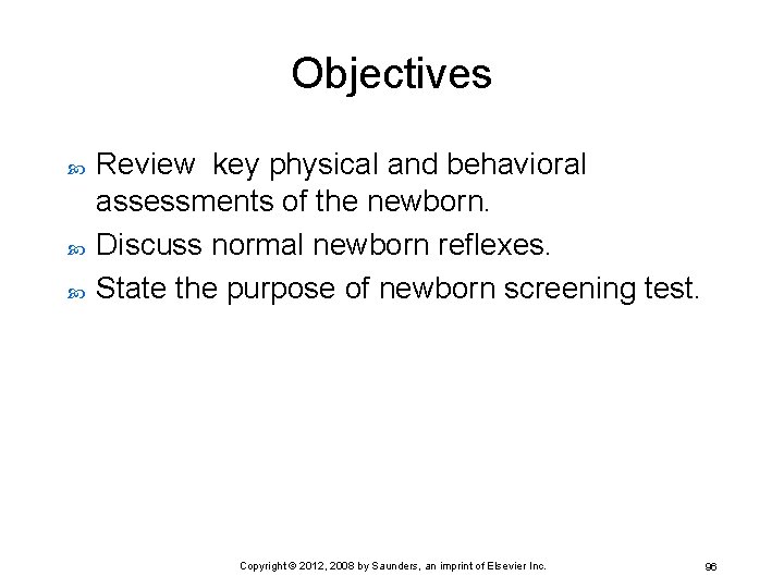 Objectives Review key physical and behavioral assessments of the newborn. Discuss normal newborn reflexes.