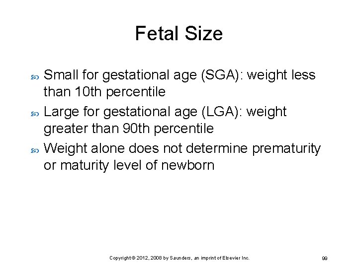 Fetal Size Small for gestational age (SGA): weight less than 10 th percentile Large