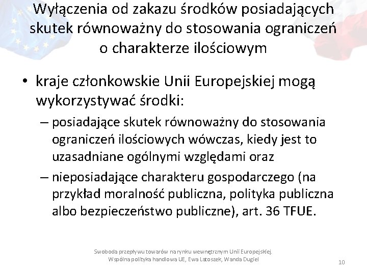 Wyłączenia od zakazu środków posiadających skutek równoważny do stosowania ograniczeń o charakterze ilościowym •