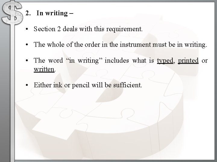 2. In writing – • Section 2 deals with this requirement. • The whole