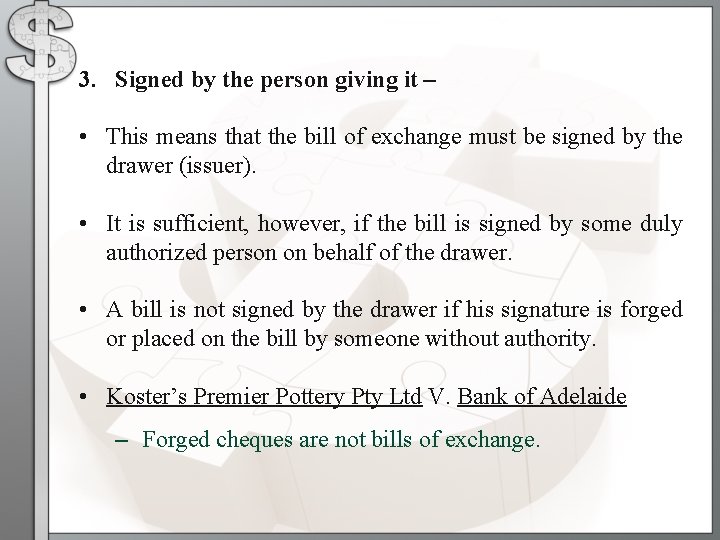 3. Signed by the person giving it – • This means that the bill