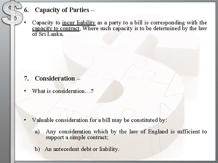 6. Capacity of Parties – • Capacity to incur liability as a party to