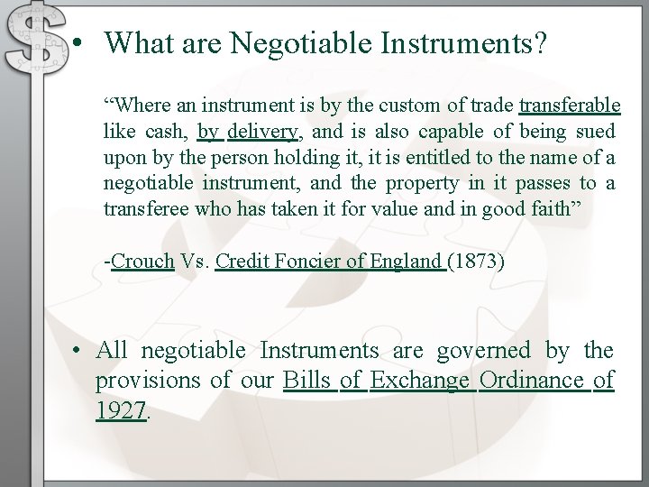  • What are Negotiable Instruments? “Where an instrument is by the custom of