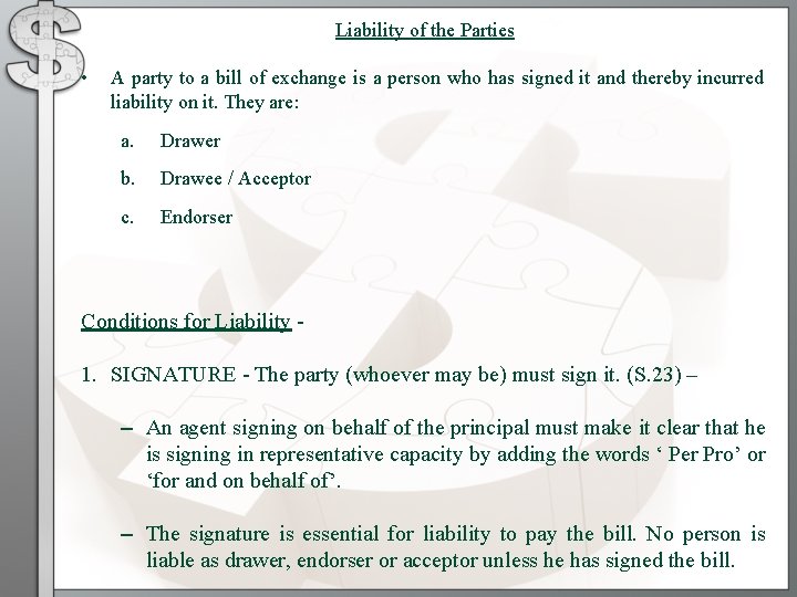 Liability of the Parties • A party to a bill of exchange is a