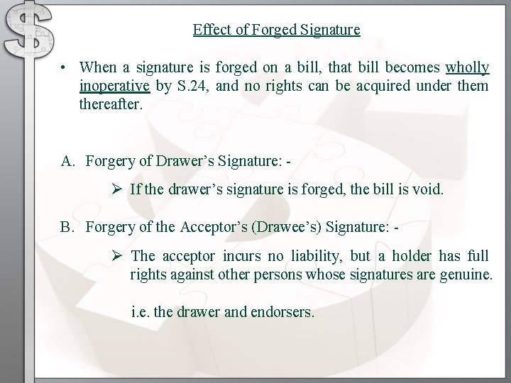 Effect of Forged Signature • When a signature is forged on a bill, that