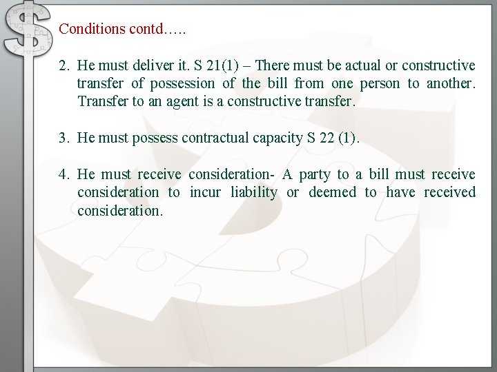 Conditions contd…. . 2. He must deliver it. S 21(1) – There must be
