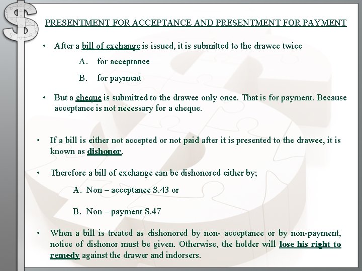 PRESENTMENT FOR ACCEPTANCE AND PRESENTMENT FOR PAYMENT • After a bill of exchange is