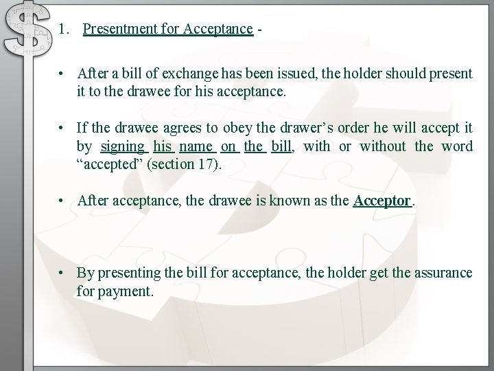 1. Presentment for Acceptance • After a bill of exchange has been issued, the
