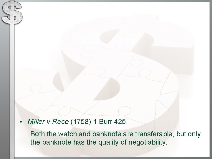  • Miller v Race (1758) 1 Burr 425. Both the watch and banknote